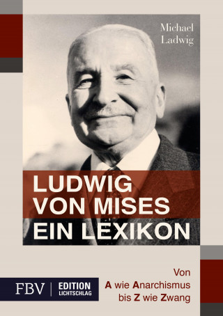 Michael Ladwig: Ludwig von Mises - Ein Lexikon