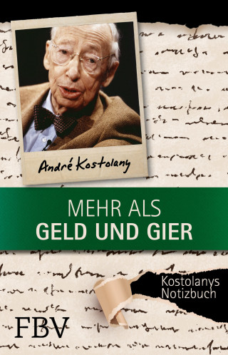 André Kostolany: Mehr als Geld und Gier