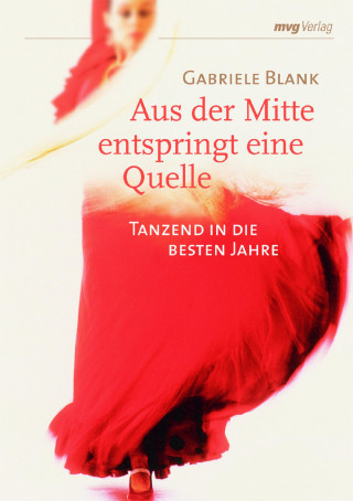 Gabriele Blank: Aus der Mitte entspringt eine Quelle