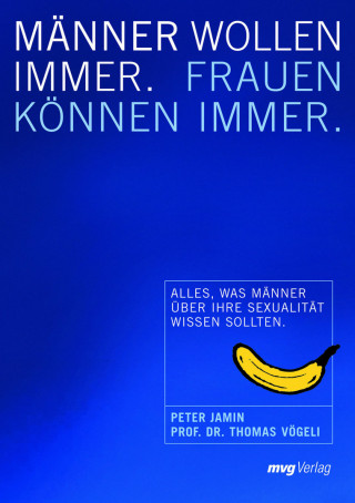 Peter Jamin, Thomas Vögeli: Männer wollen immer, Frauen können immer