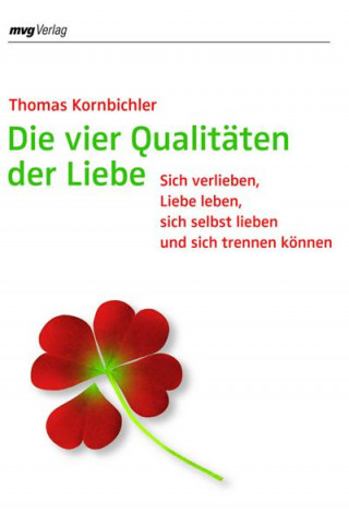 Thomas Kornbichler: Die vier Qualitäten der Liebe