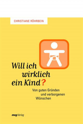 Christiane Röhrbein: Will ich wirklich ein Kind?