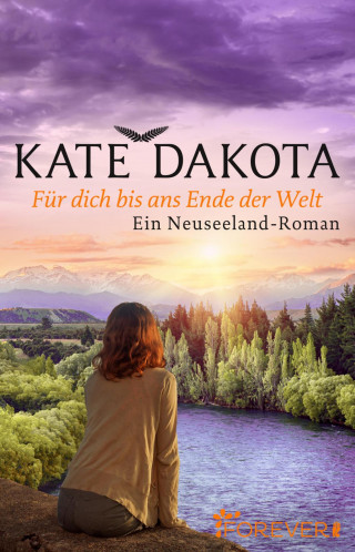 Kate Dakota: Für dich bis ans Ende der Welt