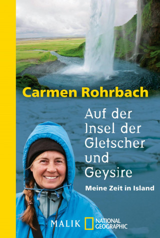 Carmen Rohrbach: Auf der Insel der Gletscher und Geysire