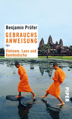 Benjamin Prüfer: Gebrauchsanweisung für Vietnam, Laos und Kambodscha