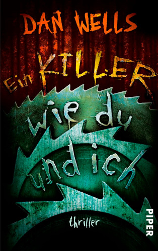 Dan Wells: Ein Killer wie du und ich