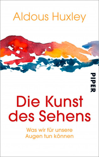 Aldous Huxley: Die Kunst des Sehens