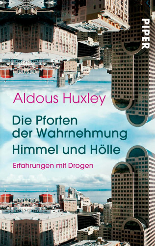 Aldous Huxley: Die Pforten der Wahrnehmung • Himmel und Hölle
