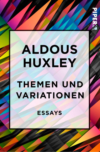 Aldous Huxley: Themen und Variationen