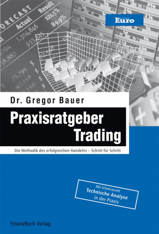 Gregor Bauer: Praxisratgeber Trading