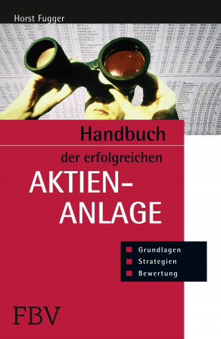 Horst Fugger: Handbuch der erfolgreichen Aktienanlage