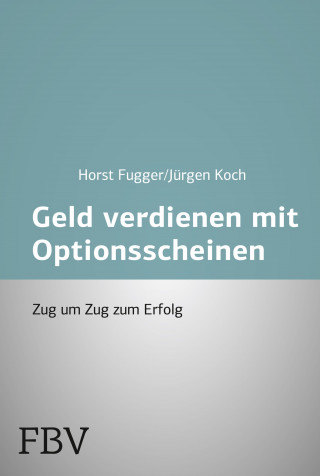Horst Fugger, Jürgen Koch: Mehr Geld verdienen mit Optionsscheinen