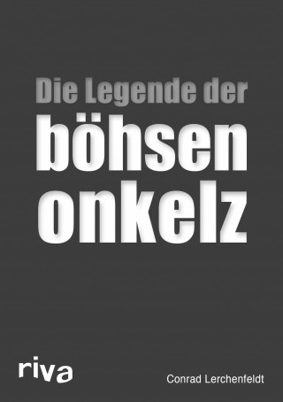 Conrad Lerchenfeldt: Die Legende der böhsen onkelz