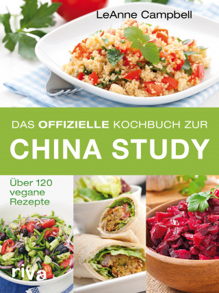 LeAnne Campbell: Das offizielle Kochbuch zur China Study