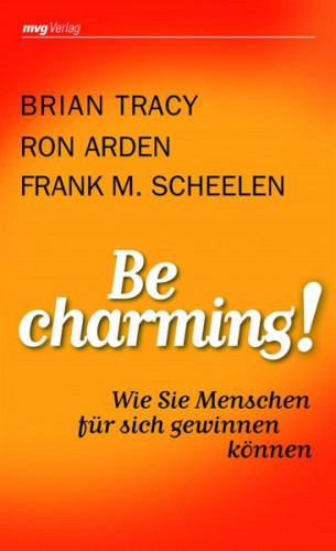 Frank M. Scheelen, Ron Arden, Brian Tracy: Be Charming!