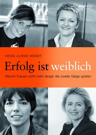 Heide-Ulrike Wendt: Erfolg ist weiblich