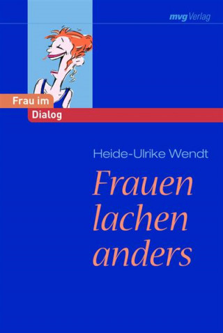 Heide-Ulrike Wendt: Frauen lachen anders