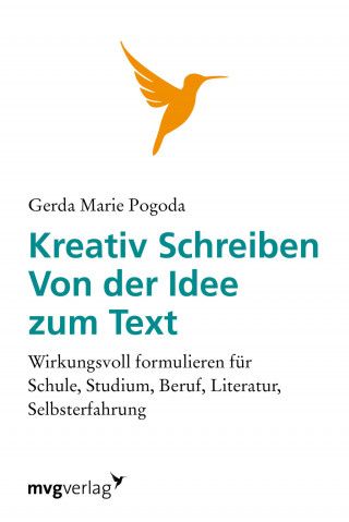 Gerda Pogoda: Kreativ schreiben - von der Idee zum Text