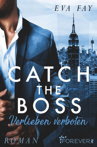 Eva Fay: Catch the Boss - Verlieben verboten