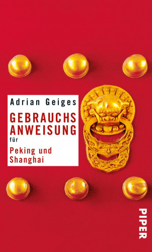 Adrian Geiges: Gebrauchsanweisung für Peking und Shanghai