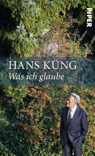 Hans Küng: Was ich glaube