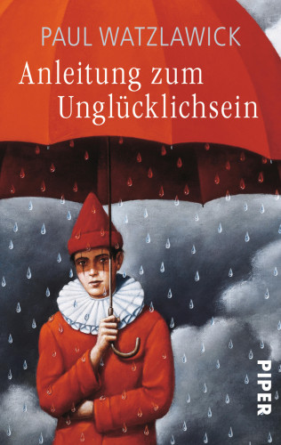 Paul Watzlawick: Anleitung zum Unglücklichsein