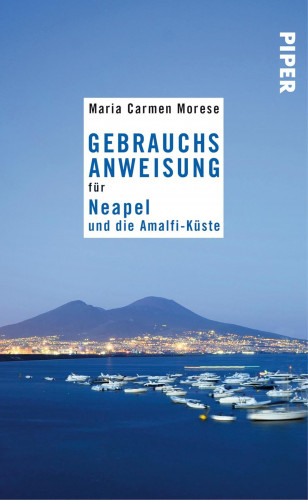 Maria Carmen Morese: Gebrauchsanweisung für Neapel und die Amalfi-Küste