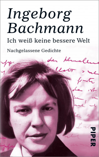 Ingeborg Bachmann: Ich weiß keine bessere Welt