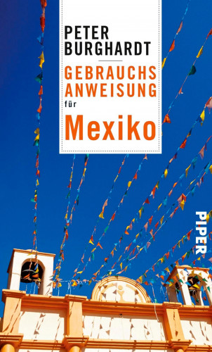 Peter Burghardt: Gebrauchsanweisung für Mexiko