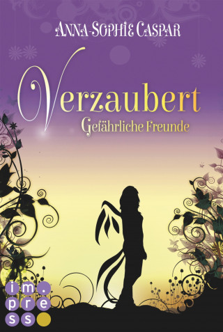 Anna-Sophie Caspar: Verzaubert 2: Gefährliche Freunde