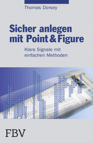 Thomas Dorsey: Sicher anlegen mit Point&Figure