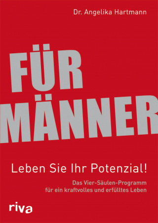 Angelika Hartmann: Für Männer - Leben Sie Ihr Potenzial!
