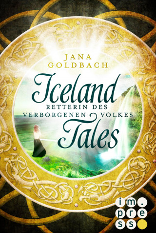 Jana Goldbach: Iceland Tales 2: Retterin des verborgenen Volkes