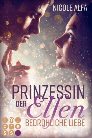 Nicole Alfa: Prinzessin der Elfen 1: Bedrohliche Liebe