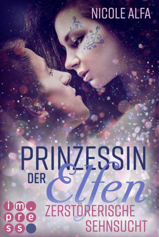 Nicole Alfa: Prinzessin der Elfen 3: Zerstörerische Sehnsucht