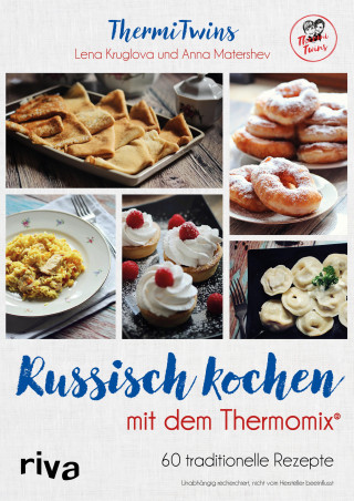 Anna, ThermiTwins Matershev, Lena, ThermiTwins Kruglova: Russisch kochen mit dem Thermomix®