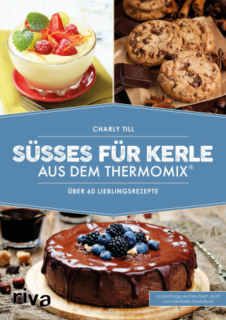 Charly Till: Süßes für Kerle aus dem Thermomix®