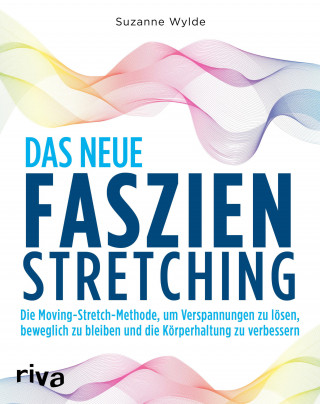 Suzanne Wylde: Das neue Faszien-Stretching