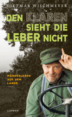 Dietmar Wischmeyer: Den Klaren sieht die Leber nicht