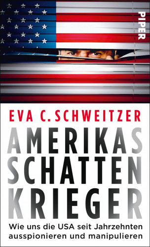 Eva C. Schweitzer: Amerikas Schattenkrieger