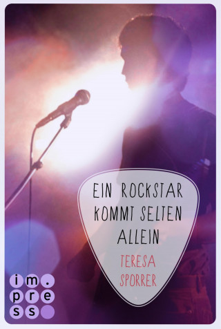 Teresa Sporrer: Ein Rockstar kommt selten allein (Die Rockstars-Serie 3)
