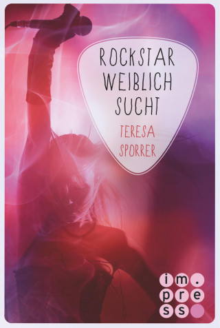 Teresa Sporrer: Rockstar weiblich sucht (Die Rockstars-Serie 4)