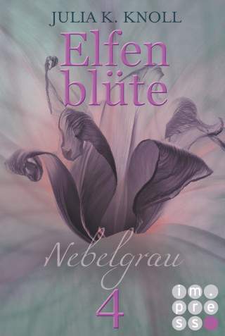 Julia Kathrin Knoll: Nebelgrau (Elfenblüte, Teil 4)