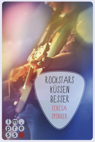 Teresa Sporrer: Rockstars küssen besser (Die Rockstars-Serie 7)