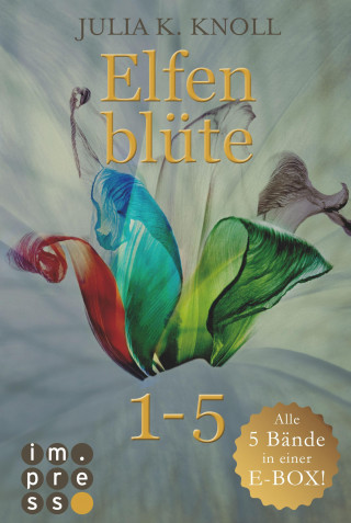 Julia Kathrin Knoll: Elfenblüte. Alle fünf Bände in einer E-Box!