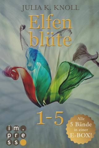 Julia Kathrin Knoll: Elfenblüte. Alle fünf Bände in einer E-Box!
