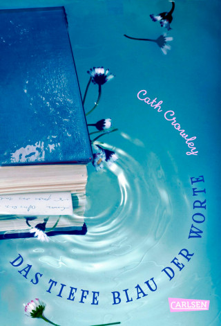 Cath Crowley: Das tiefe Blau der Worte