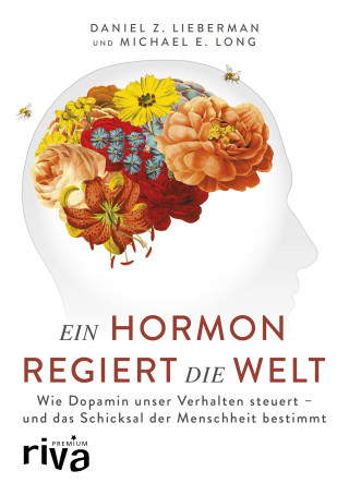 Daniel Z. Lieberman, Michael E. Long: Ein Hormon regiert die Welt