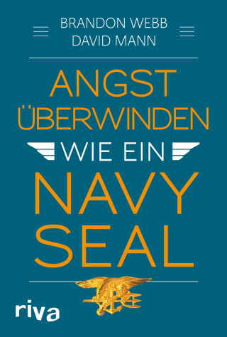 Brandon Webb, John David Mann: Angst überwinden wie ein Navy SEAL