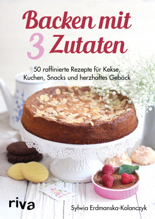 Sylwia Erdmanska-Kolanczyk: Backen mit 3 Zutaten